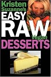 Kristen Suzanne's EASY Raw Vegan Desserts: Delicious & Easy Raw Food Recipes for Cookies, Pies, Cakes, Puddings, Mousses, Cobblers, Candies & Ice Creams 51fk-io7swl