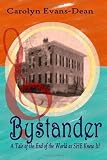 Bystander: A Tale of The End of the World as SHE Knew It