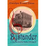 Bystander: A Tale of The End of the World as SHE Knew It ~ Carolyn Evans-Dean