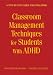 Book Classroom Management Techniques for Students With ADHD: A Step-by-Step Guide for Educators