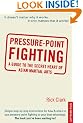 Pressure-point Fighting: A Guide to the Secret Heart of Asian Martial Arts