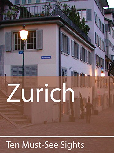 Ten Must-See Sights: Zurich