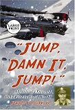 Jump, Damn It, Jump!: Memoir of a Downed B-17 Pilot in World War II