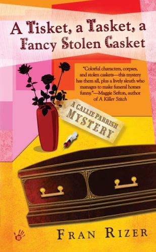 A Tisket, a Tasket, a Fancy Stolen Casket (Callie Parrish Mysteries, No. 1), by Fran Rizer