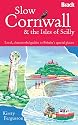 Bradt Travel Guide Slow Cornwall and the Isles of Scilly: Local, Characterful Guides to Britain's Special Places