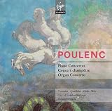 Poulenc: Piano Concertos; Concert champêtre; Organ Concerto