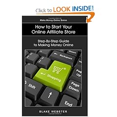 Make-Money-Online Series: How to Start Your Online Affiliate Store: Step-By-Step Guide to Making Money Online
