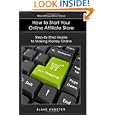 Make-money-online Series: How To Start Your Online Affiliate Store: Step-by-step Guide To Making Money Online