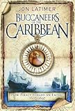 Buccaneers of the Caribbean : how piracy forged an empire, 1607-1697