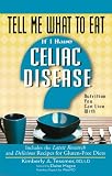 Tell Me What to Eat If I Have Celiac Disease: Nutrition You Can Live With