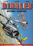 Biggles - Comic: Biggles, Bd.8, Wotans Schwert - Oleffe, Eric Loutte, William E. Johns
