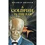 A Goldfish in the Ear by Jonathan Greenyer
