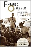 Engaged Observer: Anthropology, Advocacy, and Activism