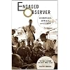 Engaged Observer: Anthropology, Advocacy, and Activism