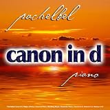 Pachelbel Canon In D Major (Piano) Classical Piano, Wedding Music, Romantic Piano, Cannon In D, Kanon In D, Kannon In D - Single