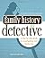 Family tree detective : a step-by-step guide to investigating your family history