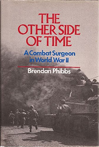 The Other Side of Time: A Combat Surgeon in World War II