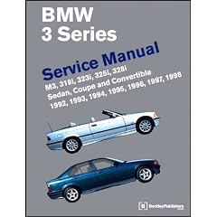 BMW 3 Series (E36): Service Manual; M3, 318i, 323i, 325i, 328i Sedan, Coupe and Convertible; 1992, 1993, 1994, 1995, 1996, 1997, 1998