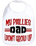 MY PHILLIES DAD WON'T GROW UP WILD AND CRAZY FAN BABY BIB