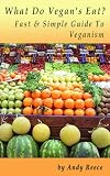 What Do Vegan's Eat? Fast And Simple Guide To Veganism