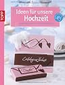Ideen für unsere Hochzeit: Einladungskarten & Tischdekorationen