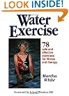 Water Exercise : 78 Safe and Effective Exercises for Fitness and Therapy