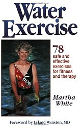 Water Exercise : 78 Safe and Effective Exercises for Fitness and Therapy