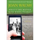 What's the Matter with White People: Why We Long for a Golden Age That Never Was
