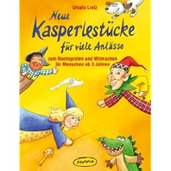 Neue Kasperlest�cke f�r viele Anl�sse: Zum Nachspielen und Mitmachen f�r Menschen ab 3 Jahren