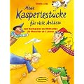 Neue Kasperlest�cke f�r viele Anl�sse: Zum Nachspielen und Mitmachen f�r Menschen ab 3 Jahren