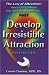 Law of Attraction: Develop Irresistible Attraction