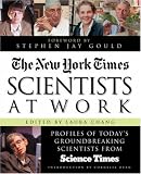 Scientists at Work: Profiles of Todays Groundbreaking Scientists from Science Times