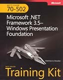 MCTS Self-Paced Training Kit (Exam 70-502): Microsoft® .NET Framework 3.5 Windows® Presentation Foundation