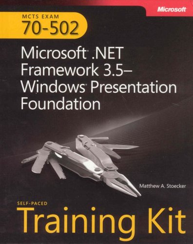 MCTS Self-Paced Training Kit (Exam 70-502): Microsoft® .NET Framework 3.5 Windows® Presentation Foundation