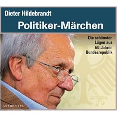 Politiker-M�rchen: Die sch�nsten L�gen aus 60 Jahren Bundesrepublik. Ausgew�hlt und moderiert von Dieter Hildebrandt