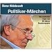 Politiker-M�rchen: Die sch�nsten L�gen aus 60 Jahren Bundesrepublik. Ausgew�hlt und moderiert von Dieter Hildebrandt