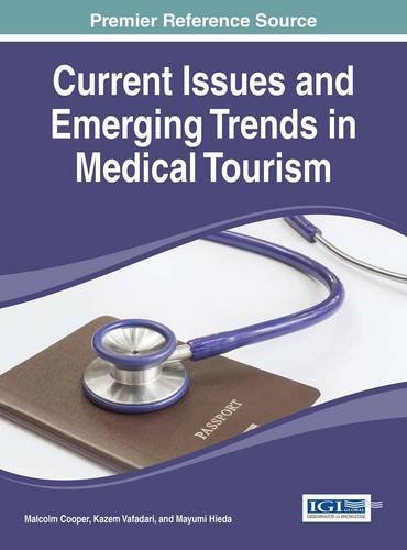 Current Issues and Emerging Trends in Medical Tourism, by Malcolm Cooper Current Issues and Emerging Trends in Medical Tourism, by Malcolm Cooper