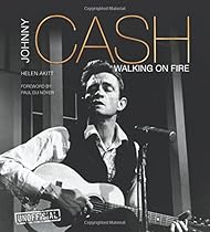 Johnny Cash: Walking on Fire (Pop, Rock & Entertainment) Johnny Cash: Walking on Fire (Pop, Rock & Entertainment)