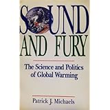 sound and fury the science and politics of global warming