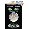 Welcome to the Urban Revolution: How Cities Are Changing the World