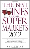 The Best Wines in the Supermarkets 2012: My Top Wines Selected for Character and Style