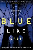 Blue Like Jazz: Nonreligious Thoughts on Christian Spirituality