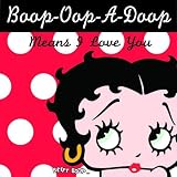 Boop-Oop-A-Doop Means I Love You