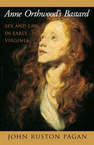 Anne Orthwood's Bastard: Sex and Law in Early Virginia