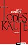 Todesk�lte: Roman (German Edition)
