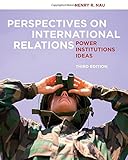 Perspectives on international relations : power, institutions, ideas
