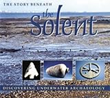 The story beneath the Solent : discovering underwater archaeology