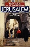 Jerusalem: Der B&uuml;rgermeister f&uuml;hrt durch seine Stadt - Teddy Kollek, Shulamith Eisner