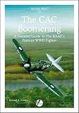 The CAC Boomerang : a detailed guide to the RAAF's famous WWII fighter