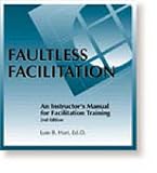 Faultless Facilitation: Instructor's Manual for Facilitation Training, Second Edition